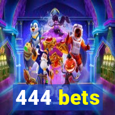 444 bets